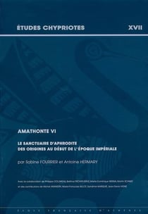 Amathonte vi - le sanctuaire d'aphrodite, des origines au début de l'époque impériale