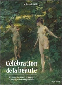 Célébration de la beauté - écologie profonde : la femme, la nature, l'art et la spiritualité