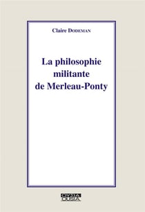 La philosophie militante de Merleau-Ponty