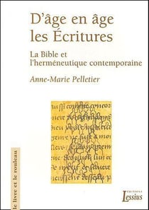 D'âge en âge, les Ecritures - la Bible et l'herméneutique contemporaine