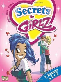 Secrets de Girlz Tome 1 : l'amour de A à Z