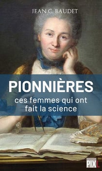Les pionnières, ces femmes qui ont fait la science