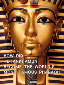 How did Tutankhamum become the world's moste famous pharaoh ?
