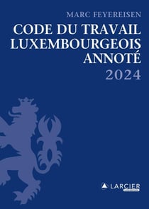 Code du travail Luxembourgeois annoté (édition 2024)