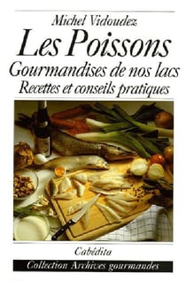 Les poissons, gourmandises de nos lacs recettes...