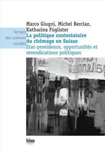 La politique contestataire du chômage en Suisse - Etat-providence, opportunités et revendications politiques