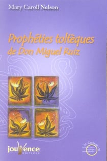 Prophéties toltèques de Don Miguel Riuz