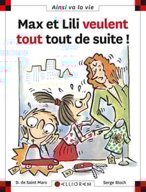 Max et Lili veulent tout tout de suite !