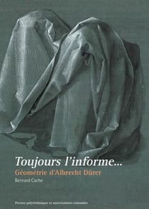 Toujours l'informe... géométrie d'Albrecht Dürer