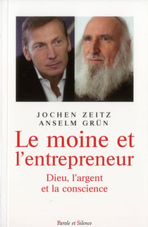 Le moine et l'entrepreneur - Dieu, l'argent et la conscience