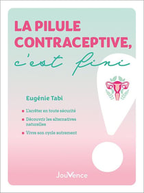 La pilule contraceptive, c'est fini !