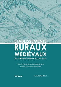 Établissements ruraux médiévaux : De l'Antiquité tardive au XIIIe siècle