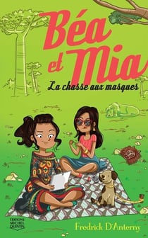Béa et Mia Tome 3 : la chasse aux masques