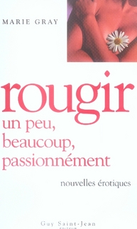 Rougir un peu, beaucoup, passionnément...