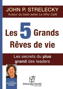 Les 5 grands rêves de vie - les secrets des plus grand des leaders