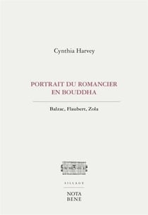Portrait du romancier en Bouddha - Balzac, Flaubert, Zola