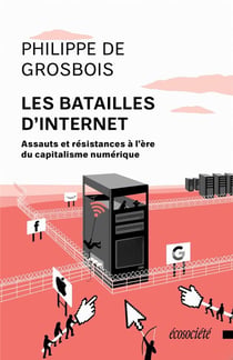 Les batailles d'internet - assauts et résistances à l'ère du capitalisme numérique