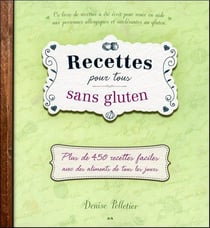 Recettes pour tous sans gluten - 500 recettes faciles