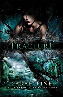 Les gardes de la terre des ombres t.2 - la fracture