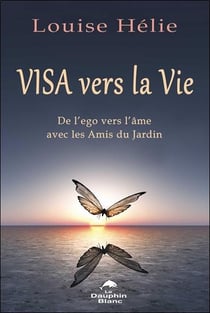 Visa vers la vie : de l'ego vers l'âme avec les amis du jardin