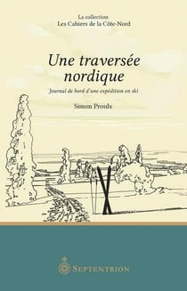 Une traversée nordique : Journal de bord d'une expédition en ski