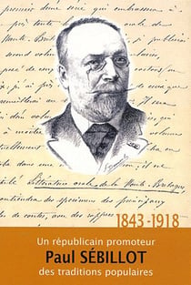 Paul Sébillot (1843-1918), un républicain promoteur des traditions populaires
