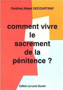 Comment vivre le sacrement de la penitence ?
