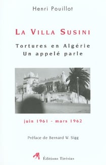La villa susini - tortures en algerie, un appele parle, juin 1961-mars 1962