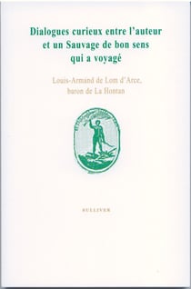 Dialogues curieux entre l'auteur et un sauvage de bon sens qui a voyagé