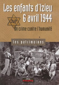 Les enfants d'Izieu 6 avril 1944 - un crime contre l'humanité