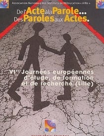 De l'acte à la parole de la parole aux actes