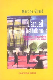 L'accueil en pratique institutionnelle - immaturité, schizophrénies et bruissements du monde