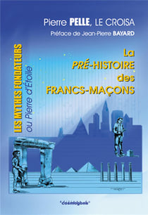 La  pré-histoire des Francs-maçons : Les mythes fondateurs ou pierre d'étoile