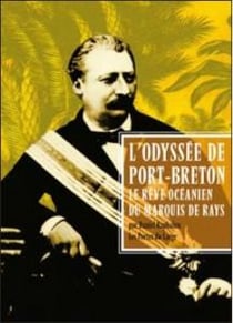 L'odyssee de Port-Breton - le rêve océanien du marquis de Rays