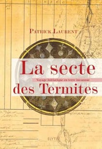 La secte des termites - voyage initiatique en terre inconnue