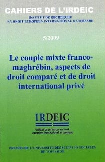 Le couple mixte franco-maghrébin, aspects de droit comparé et de droit international privé- cahiers de l'irdeic