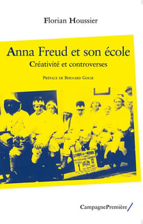 Anna Freud et son école - créativité et controverses