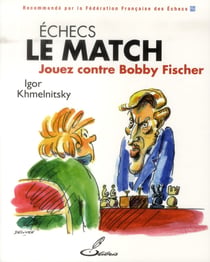 Échecs - le match - jouez contre Bobby Fischer