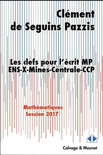 Mathématiques - les clefs pour l'écrit - ENS, X, mines, centrale, CCP (édition 2017)