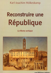 Reconstruire une république - la rome antique