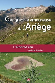 Géographie amoureuse de l'Ariège - l'eldorad'eau