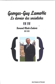 Georges-guy lamotte, le dernier des socialistes