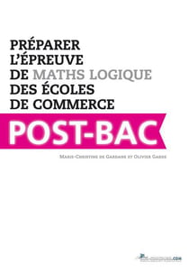 Préparer l?épreuve de maths logique des écoles de commerce post-bac - sésame, pass, atout 3+, tage 2, accès
