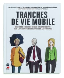 Tranches de vie mobile - enquête sociologique sur la grande mobilité liée au travail
