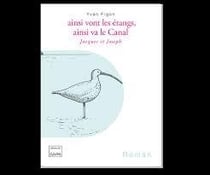 Ainsi vont les etangs, ainsi va le canal - jacques et joseph