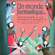 Un monde fantastique - initiation à la musique classique