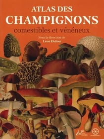Atlas des Champignons Comestibles et Vénéneux