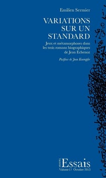 Variations sur un standard : Jeux et métamorphoses dans les trois romans biographiques de Jean Echenoz