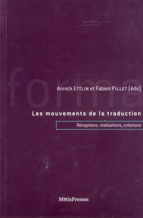 Les mouvements de la traduction - réceptions, transformations, créations