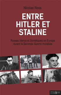 Entre hitler et staline - russes blancs et soviétiques en europe durant la seconde guerre mondiale
